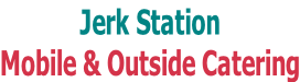 Jerk Station Mobile & Outside Catering